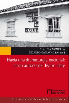 Cover Hacia una dramaturgia nacional: cinco autores del Teatro Libre (eBook, PDF)