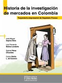 Historia de la investigación de mercados en Colombia. Trayectoria empresarial de Napoleón Franco (eBook, PDF)