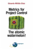 Metrics for Project Control - The atomic watermelon! (eBook, ePUB)