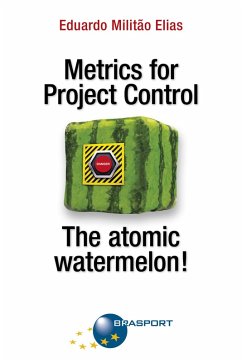 Metrics for Project Control - The atomic watermelon! (eBook, ePUB) - Elias, Eduardo Militão
