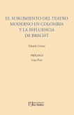 El surgimiento del teatro moderno en Colombia y la influencia de Brecht (eBook, PDF)