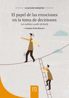 El papel de las emociones en la toma de decisiones (eBook, PDF) - Uribe Rincón, Catalina