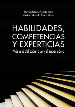 Habilidades, competencias y experticias (eBook, ePUB) - Acosta, David Arturo; Vasco, Carlos Eduardo