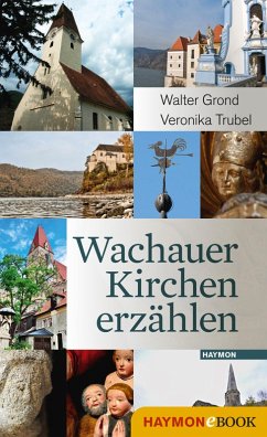 Wachauer Kirchen erzählen (eBook, ePUB) - Grond, Walter; Trubel, Veronika