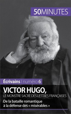 Victor Hugo, le monstre sacré des lettres françaises (eBook, ePUB) - Schalenbourg, Elodie; 50minutes