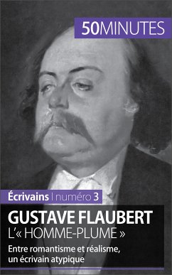 Gustave Flaubert, l'« homme-plume » (eBook, ePUB) - Verburgh, Clémence; 50minutes