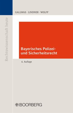 Bayerisches Polizei- und Sicherheitsrecht (eBook, ePUB) - Gallwas, Hans-Ullrich; Lindner, Josef Franz; Wolff, Heinrich Amadeus