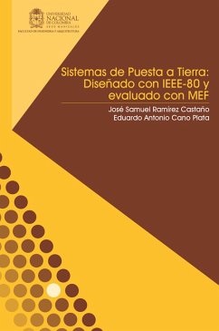 Sistemas de puesta a tierra: Diseñado con IEEE-80 y evaluado con MEF (eBook, ePUB) - Ramírez Castaño, José Samuel; Cano Plata, Eduardo Antonio