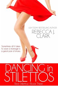Dancing in Stilettos (Red Stilettos, #3) (eBook, ePUB) - Clark, Rebecca J.