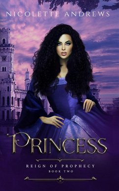 Princess (Reign of Prophecy, #2) (eBook, ePUB) - Andrews, Nicolette