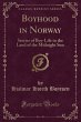 The in Norway: Stories of Boy-Life in the Land of the Midnight Sun Land (Classic Reprint)