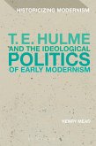 T. E. Hulme and the Ideological Politics of Early Modernism (eBook, ePUB)