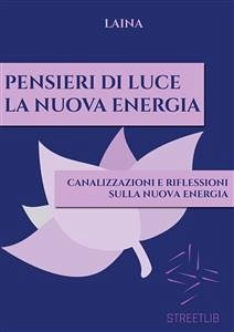 Pensieri di Luce - La Nuova Energia (eBook, ePUB) - Laina