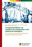 A organocatálise na síntese de compostos com potencial biológico