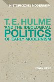 T. E. Hulme and the Ideological Politics of Early Modernism (eBook, PDF)