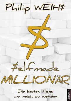Selfmade Millionär (eBook, ePUB) - Weihs, Philip