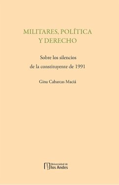 Cover Militares, política y derecho. Sobre los silencios de la constituyente de 1991 (eBook, PDF)