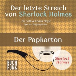 Der letzte Streich von Sherlock Holmes • Der Pappkarton (MP3-Download) - Doyle, Arthur Conan