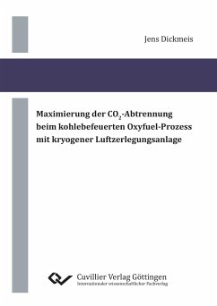 Maximierung der CO2¿Abtrennung beim kohlebefeuerten Oxyfuel¿Prozess mit kryogener Luftzerlegungsanlage - Dickmeis, Jens