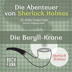 Die Abenteuer von Sherlock Holmes • Die Beryll-Krone (MP3-Download) - Doyle, Arthur Conan