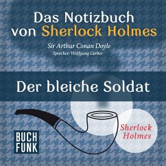 Das Nozizbuch von Sherlock Holmes • Der bleiche Soldat (MP3-Download) - Doyle, Arthur Conan