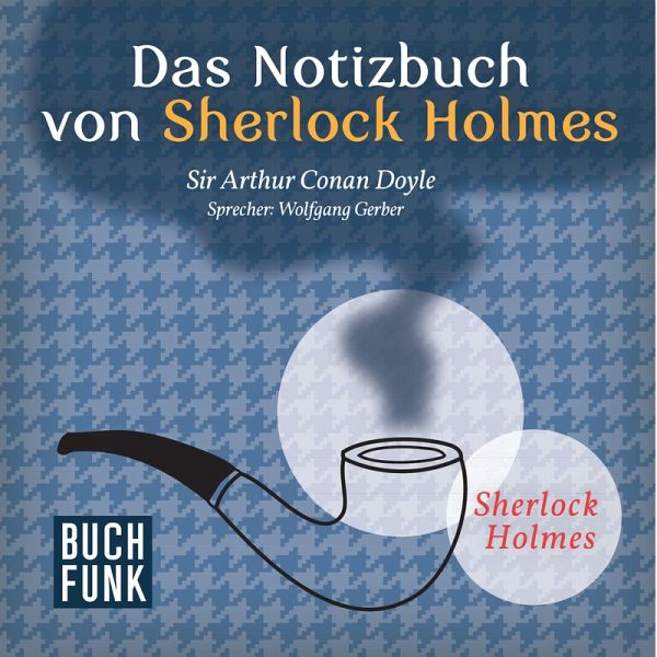 Das Notizbuch von Sherlock Holmes • 12 Erzählungen (MP3-Download) von  Arthur Conan Doyle - Hörbuch bei bücher.de runterladen