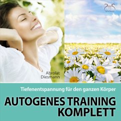 Autogenes Training Komplett - Tiefenentspannung für den ganzen Körper (MP3-Download) - Diesmann, Franziska; Abrolat, Torsten