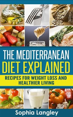 Cover The Mediterranean Diet Explained: Recipes For Weight Loss And Healthier Living (eBook, ePUB)