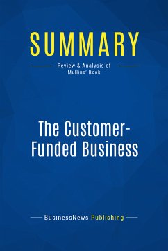 Summary: The Customer-Funded Business (eBook, ePUB) - Businessnews Publishing