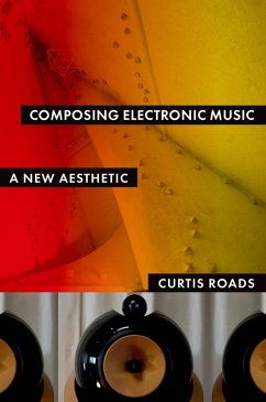 Composing Electronic Music (eBook, ePUB) - Roads, Curtis