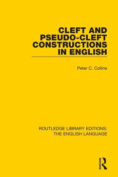Cleft and Pseudo-Cleft Constructions in English (eBook, PDF) - Collins, Peter C.