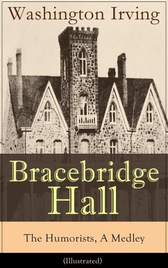 Cover Bracebridge Hall - The Humorists, A Medley (Illustrated) (eBook, ePUB)