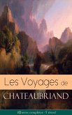 Les Voyages de Chateaubriand (OEuvres complètes - 5 titres) (eBook, ePUB)