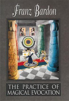 The Practice of Magical Evocation (eBook, ePUB) - Bardon, Franz