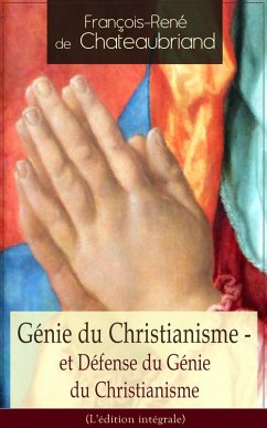 Génie du Christianisme - et Défense du Génie du Christianisme (L'édition intégrale) (eBook, ePUB) - De Chateaubriand, François-René