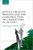 Joyce's Creative Process and the Construction of Characters in Ulysses (eBook, PDF)