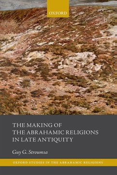 The Making of the Abrahamic Religions in Late Antiquity (eBook, PDF) - Stroumsa, Guy G.