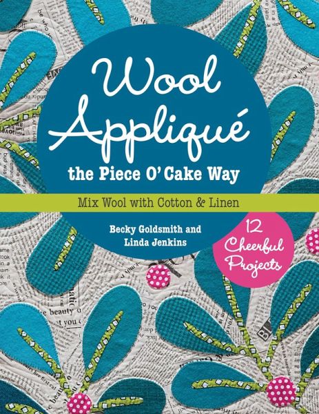 Wool Appliqué the Piece O' Cake Way (eBook, ePUB) Wool Appliqué the Piece O' Cake Way (eBook, ePUB)
