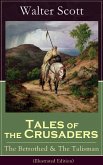 Tales of the Crusaders: The Betrothed & The Talisman (Illustrated Edition) (eBook, ePUB)