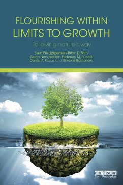 Flourishing Within Limits to Growth (eBook, PDF) - Jørgensen, Sven Erik; Fath, Brian D.; Nielsen, Søren Nors; Pulselli, Federico M.; Fiscus, Daniel A.; Bastianoni, Simone