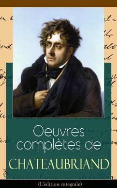 Oeuvres complètes de Chateaubriand (L'édition intégrale) (eBook, ePUB) - de Chateaubriand, François-René