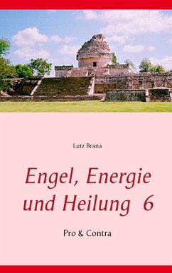 Engel, Energie und Heilung 6 (eBook, ePUB) - Brana, Lutz