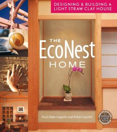 The EcoNest Home (eBook, ePUB) - Baker-Laporte, Paula; Laporte, Robert The EcoNest Home (eBook, ePUB) - Baker-Laporte, Paula; Laporte, Robert