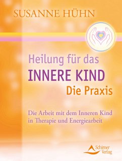 Heilung für das Innere Kind - Die Praxis (eBook, ePUB) - Hühn, Susanne