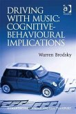 Driving With Music: Cognitive-Behavioural Implications (eBook, ePUB) Driving With Music: Cognitive-Behavioural Implications (eBook, ePUB)