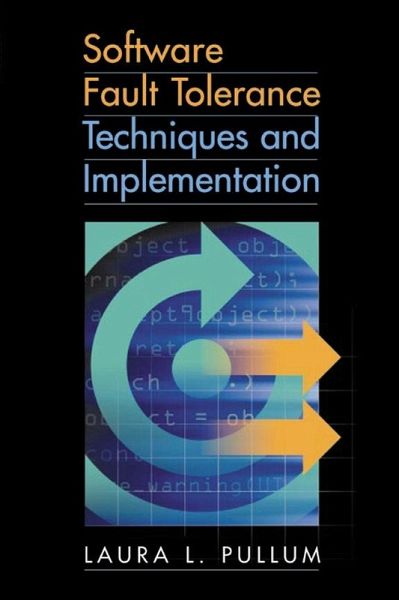 Software Fault Tolerance Techniques And Implementation (eBook, PDF) Software Fault Tolerance Techniques And Implementation (eBook, PDF)