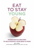 Eat To Stay Young (eBook, ePUB) Eat To Stay Young (eBook, ePUB)