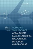 Computer Simulation of Aerial Target Radar Scattering, Recognition, Detection, and Tracking (eBook, PDF) Computer Simulation of Aerial Target Radar Scattering, Recognition, Detection, and Tracking (eBook, PDF)