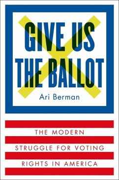 Give Us the Ballot (eBook, ePUB) - Berman, Ari