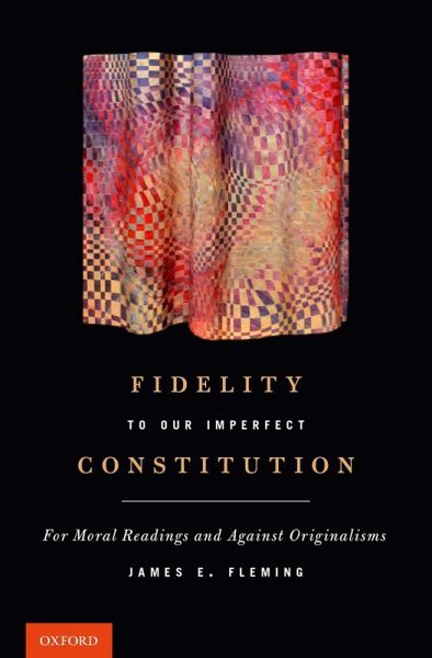 Fidelity to Our Imperfect Constitution (eBook, ePUB) Fidelity to Our Imperfect Constitution (eBook, ePUB)